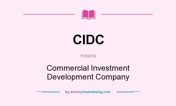 What does CIDC mean? It stands for Commercial Investment Development Company
