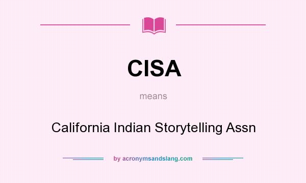 What does CISA mean? It stands for California Indian Storytelling Assn