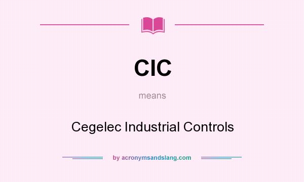 What does CIC mean? It stands for Cegelec Industrial Controls