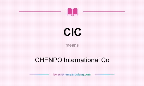 What does CIC mean? It stands for CHENPO International Co