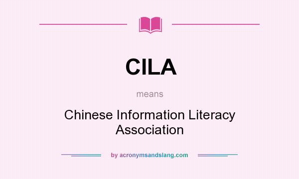 What does CILA mean? It stands for Chinese Information Literacy Association