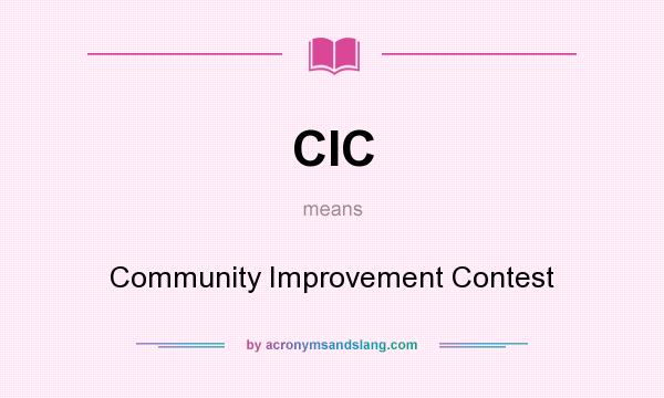 What does CIC mean? It stands for Community Improvement Contest