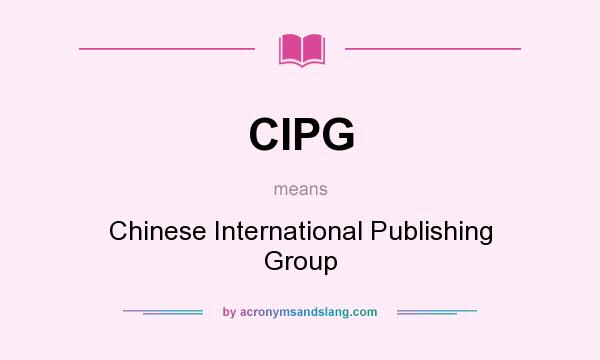 What does CIPG mean? It stands for Chinese International Publishing Group