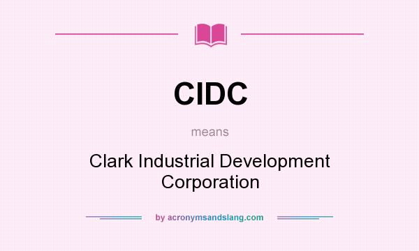 What does CIDC mean? It stands for Clark Industrial Development Corporation
