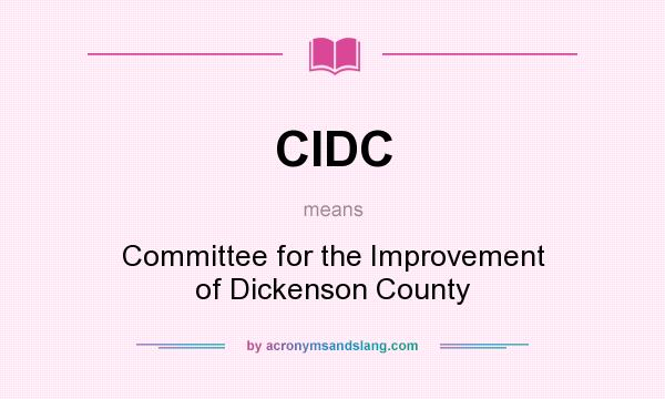 What does CIDC mean? It stands for Committee for the Improvement of Dickenson County