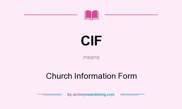 What does CIF mean? It stands for Church Information Form