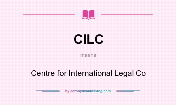 What does CILC mean? It stands for Centre for International Legal Co