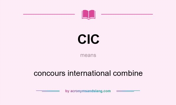 What does CIC mean? It stands for concours international combine