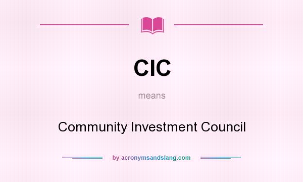 What does CIC mean? It stands for Community Investment Council