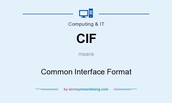 What does CIF mean? It stands for Common Interface Format