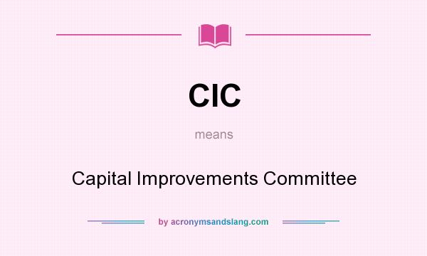 What does CIC mean? It stands for Capital Improvements Committee