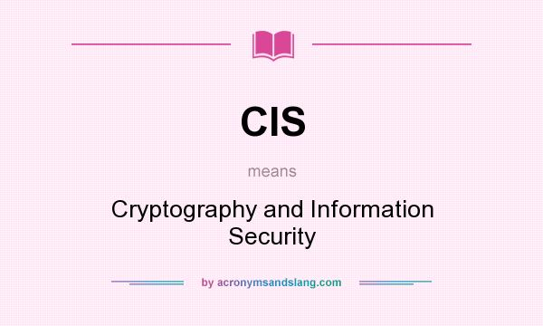 What does CIS mean? It stands for Cryptography and Information Security