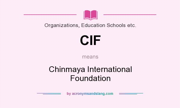 What does CIF mean? It stands for Chinmaya International Foundation