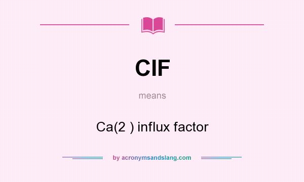 What does CIF mean? It stands for Ca(2 ) influx factor