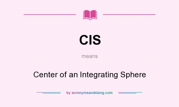 What does CIS mean? It stands for Center of an Integrating Sphere