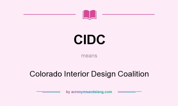 What does CIDC mean? It stands for Colorado Interior Design Coalition
