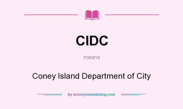 What does CIDC mean? It stands for Coney Island Department of City