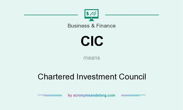 What does CIC mean? It stands for Chartered Investment Council