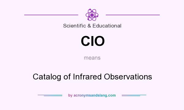 What does CIO mean? It stands for Catalog of Infrared Observations