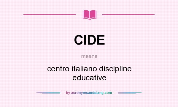 What does CIDE mean? It stands for centro italiano discipline educative