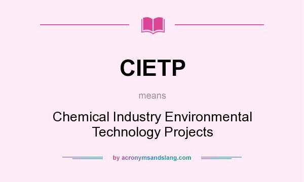 What does CIETP mean? It stands for Chemical Industry Environmental Technology Projects