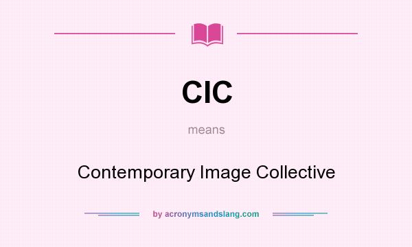 What does CIC mean? It stands for Contemporary Image Collective