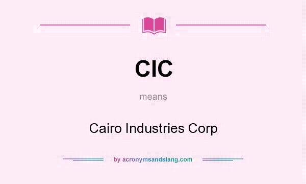 What does CIC mean? It stands for Cairo Industries Corp