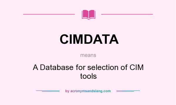 What does CIMDATA mean? It stands for A Database for selection of CIM tools