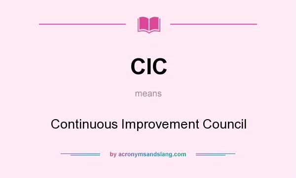 What does CIC mean? It stands for Continuous Improvement Council