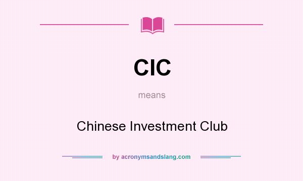 What does CIC mean? It stands for Chinese Investment Club