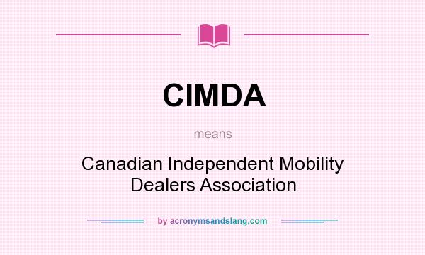 What does CIMDA mean? It stands for Canadian Independent Mobility Dealers Association