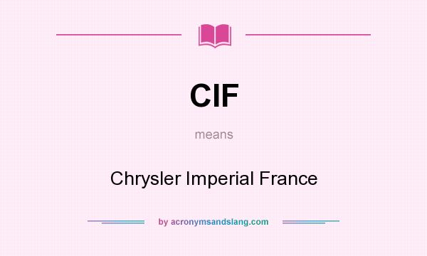 What does CIF mean? It stands for Chrysler Imperial France