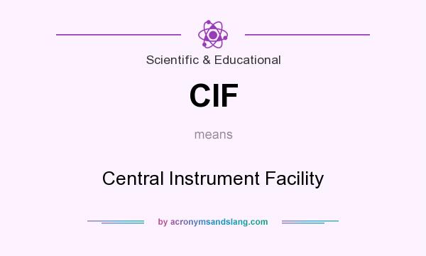 What does CIF mean? It stands for Central Instrument Facility
