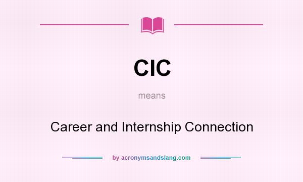 What does CIC mean? It stands for Career and Internship Connection
