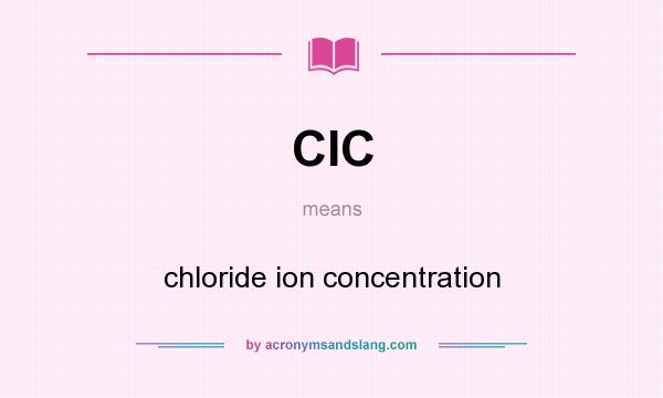What does CIC mean? It stands for chloride ion concentration