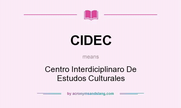 What does CIDEC mean? It stands for Centro Interdiciplinaro De Estudos Culturales