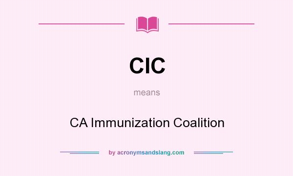 What does CIC mean? It stands for CA Immunization Coalition