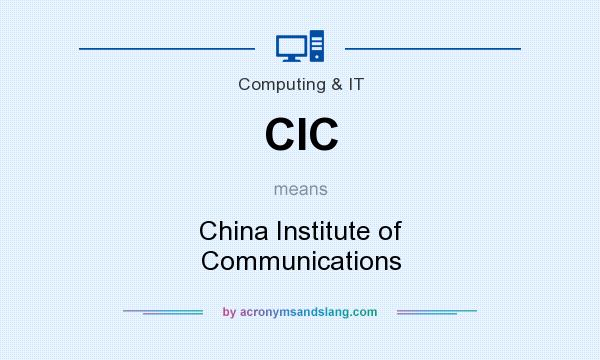What does CIC mean? It stands for China Institute of Communications