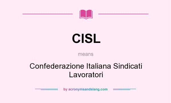What does CISL mean? It stands for Confederazione Italiana Sindicati Lavoratori