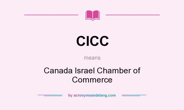 What does CICC mean? It stands for Canada Israel Chamber of Commerce