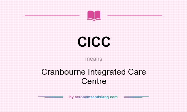 What does CICC mean? It stands for Cranbourne Integrated Care Centre