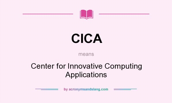 What does CICA mean? It stands for Center for Innovative Computing Applications