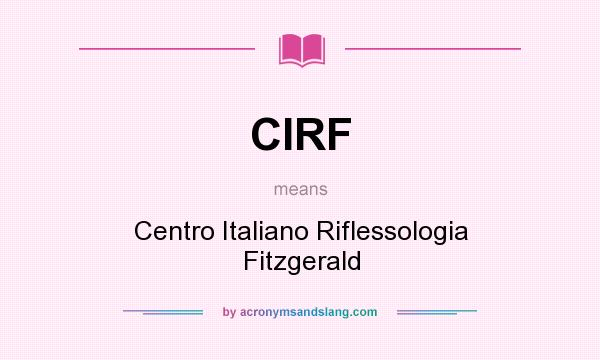 What does CIRF mean? It stands for Centro Italiano Riflessologia Fitzgerald