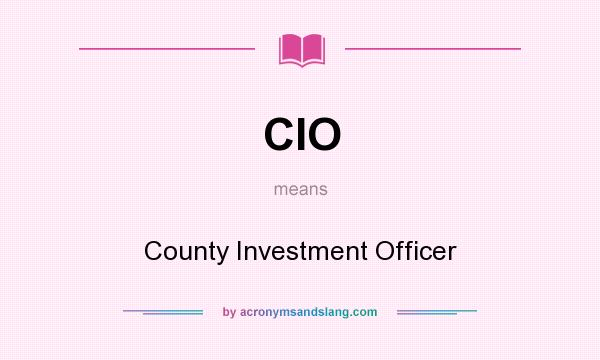 What does CIO mean? It stands for County Investment Officer