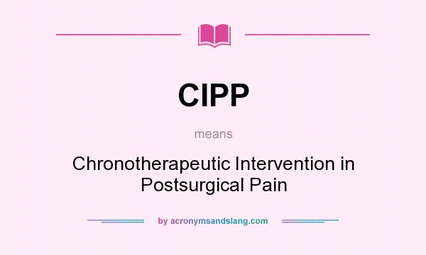 What does CIPP mean? It stands for Chronotherapeutic Intervention in Postsurgical Pain