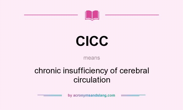 What does CICC mean? It stands for chronic insufficiency of cerebral circulation
