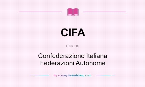 What does CIFA mean? It stands for Confederazione Italiana Federazioni Autonome