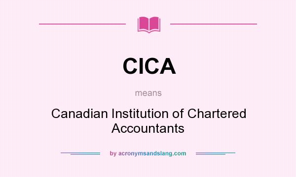 What does CICA mean? It stands for Canadian Institution of Chartered Accountants