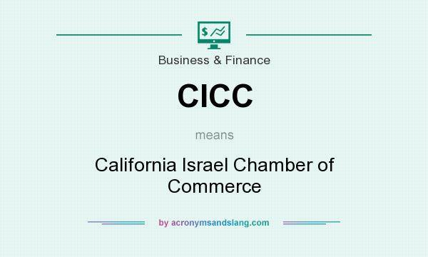 What does CICC mean? It stands for California Israel Chamber of Commerce