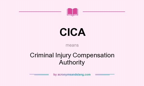 What does CICA mean? It stands for Criminal Injury Compensation Authority